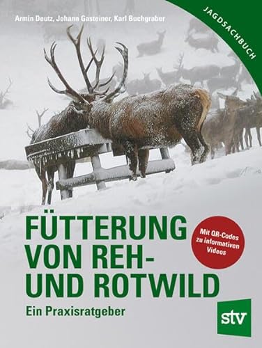 Fütterung von Reh- und Rotwild: Ein Praxisratgeber: Ein Praxisratgeber mit CD von Stocker Leopold Verlag